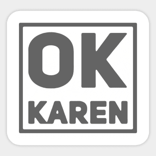 OK Karen Sticker
